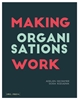 Afbeelding van Making Organisations Work