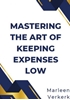 Afbeelding van Mastering the Art of Keeping Expenses Low