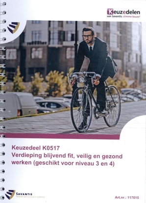 Afbeeldingen van Keuzedelen Keuzedeel K0517 Verdieping blijvend fit, veilig en gezond werken (geschikt voor niveau 3 en 4)