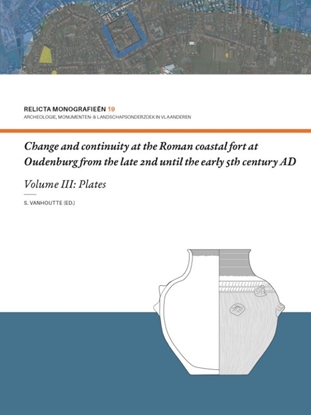 Afbeeldingen van Relicta Monografieën Change and continuity at the Roman coastal fort at Oudenburg from the late 2nd until the early 5th century AD
