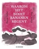 Afbeelding van Waarom het nooit bananen regent