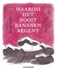 Afbeelding van Waarom het nooit bananen regent