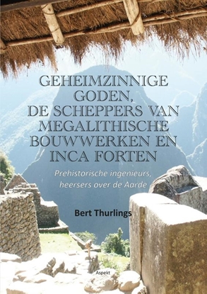 Afbeeldingen van Geheimzinnige goden, De scheppers van megalithische bouwwerken en Inca forten