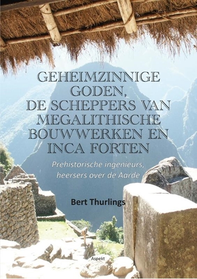 Afbeelding van Geheimzinnige goden, De scheppers van megalithische bouwwerken en Inca forten