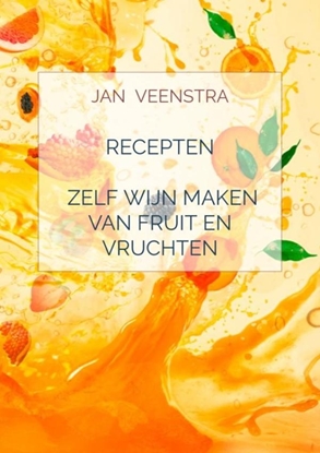 Afbeeldingen van Recepten 'Zelf wijn maken van fruit en vruchten'.