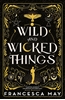 Afbeelding van Wild and Wicked Things