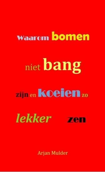 Afbeelding van Waarom bomen niet bang zijn en koeien zo lekker zen