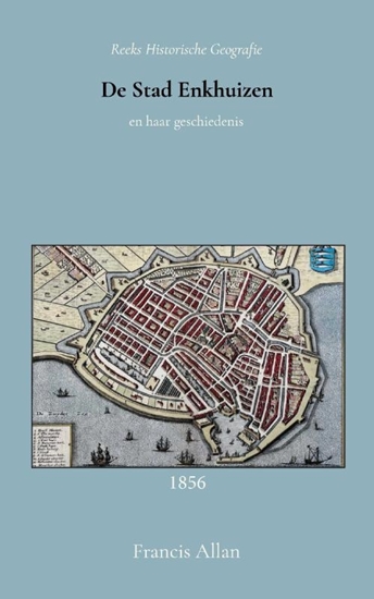 Afbeelding van De stad Enkhuizen en haar geschiedenis