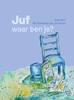Afbeelding van Juf, waar ben je?