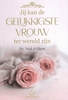 Afbeelding van Jij kan de gelukkigste vrouw ter wereld zijn
