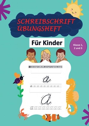 Afbeeldingen van Schreibschrift Übungsheft Klasse 1, 2 und 3: Das Kursive Handschrift-Arbeitsbuch für Kinder