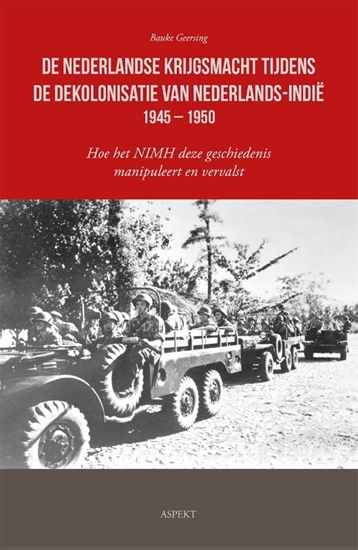 Afbeelding van De Nederlandse krijgsmacht tijdens de dekolonisatie van Nederlands-Indië 1945 – 1950