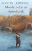 Afbeelding van Moederliefde en duivelsdrek