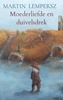 Afbeelding van Moederliefde en duivelsdrek
