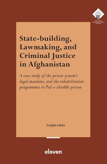 Afbeelding van E.M. Meijers Instituut voor Rechtswetenschappelijk Onderzoek State-Building, Lawmaking, and Criminal Justice in Afghanistan