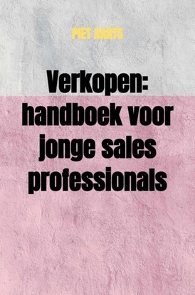 Afbeeldingen van Verkopen: handboek voor jonge sales professionals