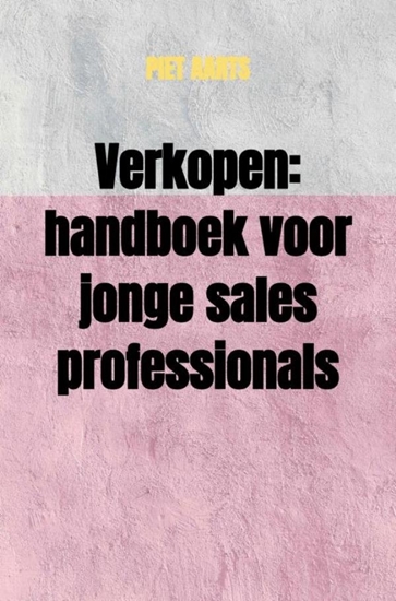 Afbeelding van Verkopen: handboek voor jonge sales professionals