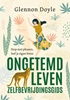 Afbeelding van Ongetemd Leven - zelfbevrijdingsgids