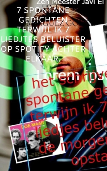 Afbeelding van 7 spontane gedichten terwijl ik 7 liedjtes beluister op Spotify achter elkaar.