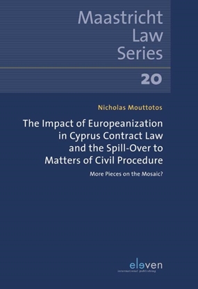 Afbeeldingen van Maastricht Law Series The Impact of Europeanization in Cyprus Contract Law and the Spill-Over to Matters of Civil Procedure