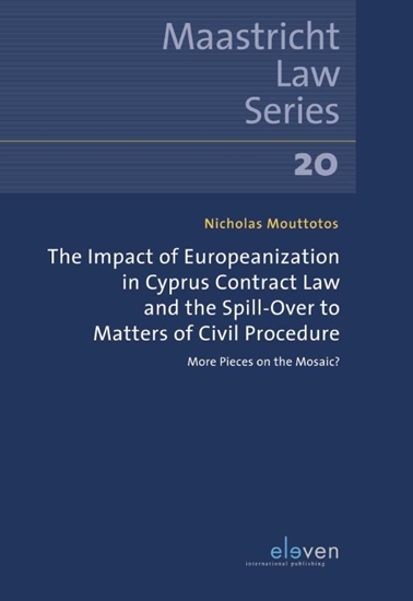 Afbeelding van Maastricht Law Series The Impact of Europeanization in Cyprus Contract Law and the Spill-Over to Matters of Civil Procedure