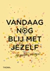 Afbeelding van Vandaag nog... Vandaag nog blij met jezelf