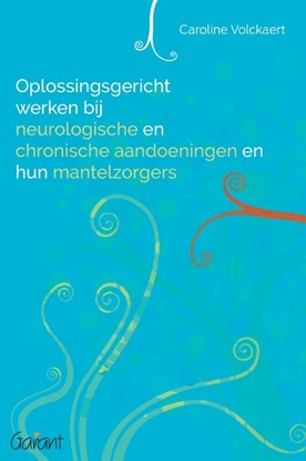 Afbeeldingen van Oplossingsgericht werken bij neurologische en chronische aandoeningen en hun mantelzorgers
