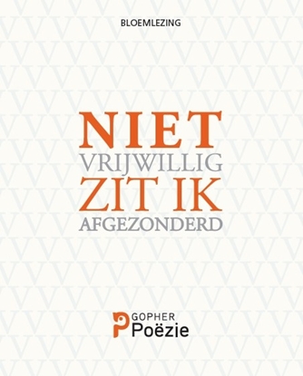 Afbeeldingen van Niet vrijwillig zit ik afgezonderd...