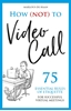Afbeelding van How (not) to Video Call