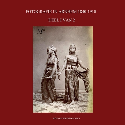 Afbeeldingen van FOTOGRAFIE IN ARNHEM 1840-1910