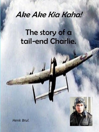 Afbeelding van Ake Ake Kia Kaha! The story of a tail-end Charlie