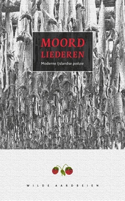 Afbeeldingen van MOORDLIEDEREN. MODERNE IJSLANDSE POEZIE
