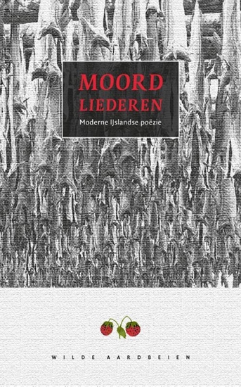 Afbeelding van MOORDLIEDEREN. MODERNE IJSLANDSE POEZIE