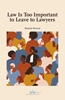 Afbeelding van Law is Too Important to Leave to Lawyers