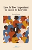 Afbeelding van Law is Too Important to Leave to Lawyers