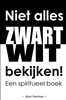 Afbeelding van Niet alles zwart wit bekijken!