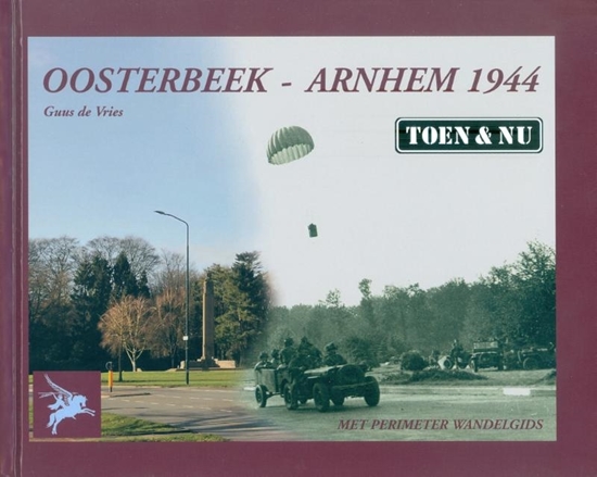 Afbeelding van Oosterbeek - Arnhem 1944 Toen & Nu