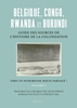 Afbeelding van Belgique, Congo, Rwanda et Burundi : Guide des sources de l’histoire de la colonisation (19e-20e siècle)