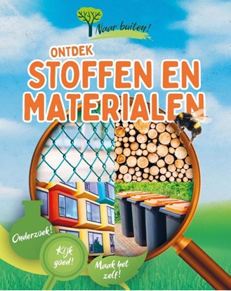 Afbeeldingen van Naar buiten! Ontdek stoffen en materialen