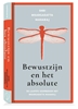Afbeelding van Bewustzijn en het absolute