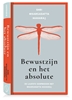 Afbeelding van Bewustzijn en het absolute