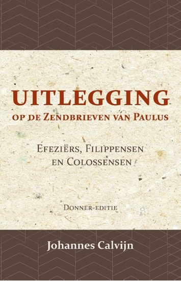 Afbeelding van Uitlegging op de Zendbrieven van Paulus aan de Efeziërs, Filippensen en Colossensen