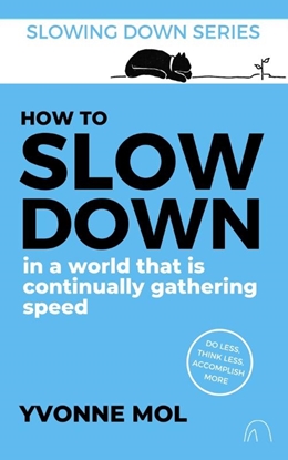 Afbeeldingen van Slowing Down series How to Slow Down in a World That is Continually Gathering Speed