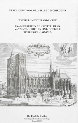 Afbeeldingen van "Capitulum est Flandricum" : taalgebruik in de Kapittelkerk van Sint-Michiel en Sint-Goedele te Brussel (1047 - 1797)