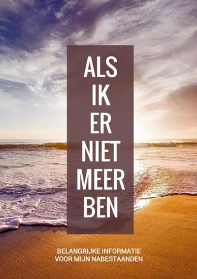 Afbeelding van Wilsbeschikking / Laatste Wilsbeschikking & Laatste Wensen Boek - "Als Ik Er Niet Meer Ben"