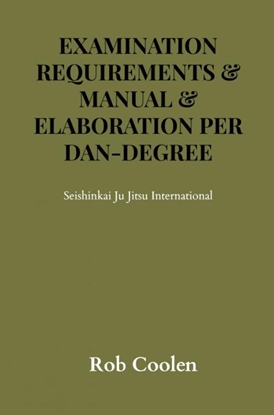 Afbeeldingen van EXAM REQUIREMENTS Seishinkai Ju Jitsu International Elaboration per Dan-degree