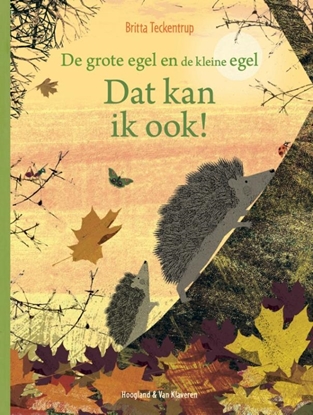 Afbeeldingen van De grote egel en de kleine egel Dat kan ik ook!