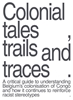 Afbeelding van Colonial Tales, Trails and Traces