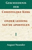Afbeelding van Geschiedenis der Christelijke Kerk onder leiding van de Apostelen I