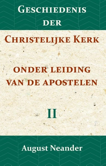 Afbeelding van Geschiedenis der Christelijke Kerk onder leiding van de Apostelen II